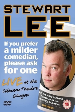 Watch Free Stewart Lee: If You Prefer a Milder Comedian, Please Ask for One Movies Full HD Online