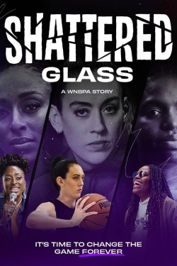 Watch Free Shattered Glass: A WNBPA Story Movies Full HD Online