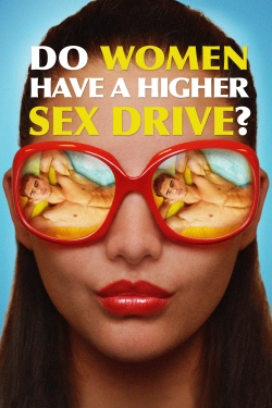 Watch Free Do Women Have a Higher Sex Drive? Movies Full HD Online