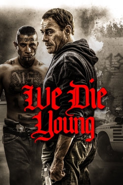 Watch Free We Die Young Movies Full HD Online