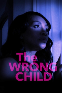 Watch Free The Wrong Child Movies Full HD Online