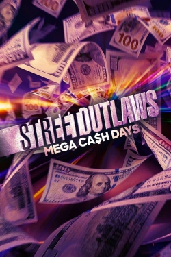 Watch Free Street Outlaws: Mega Cash Days Movies Full HD Online