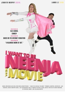 Watch Free I Want to Be Neenja the Movie Movies Full HD Online