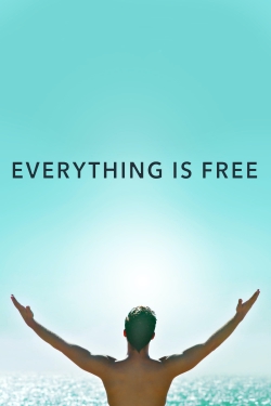 Watch Free Everything Is Free Movies Full HD Online