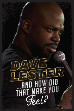 Watch Free Dave Lester: And How Did That Make You Feel? Movies Full HD Online