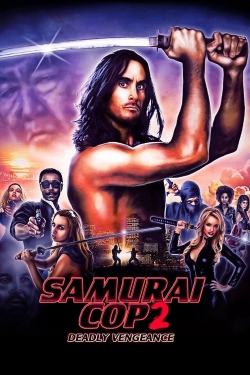 Watch Free Samurai Cop 2: Deadly Vengeance Movies Full HD Online