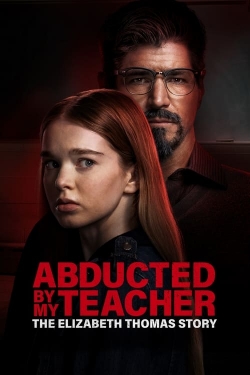 Watch Free Abducted by My Teacher: The Elizabeth Thomas Story Movies Full HD Online