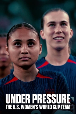 Watch Free Under Pressure: The U.S. Women's World Cup Team Movies Full HD Online