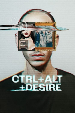 Watch Free CTRL+ALT+DESIRE Movies Full HD Online