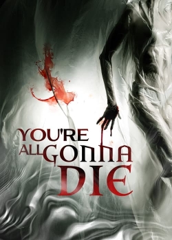 Watch Free You're All Gonna Die Movies Full HD Online