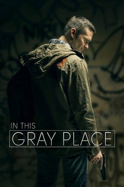 Watch Free In This Gray Place Movies Full HD Online