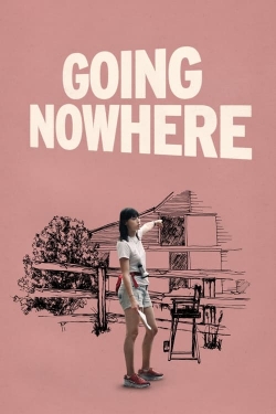 Watch Free Going Nowhere Movies Full HD Online