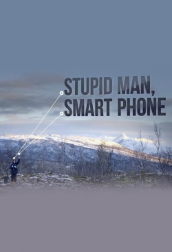 Watch Free Stupid Man, Smart Phone Movies Full HD Online