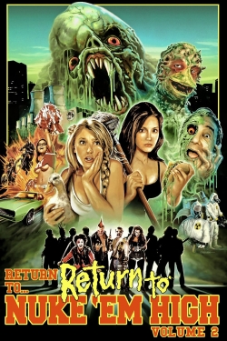 Watch Free Return to... Return to Nuke 'Em High AKA Vol. 2 Movies Full HD Online