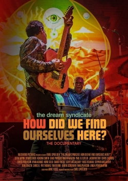 Watch Free The Dream Syndicate: How Did We Find Ourselves Here? Movies Full HD Online