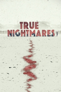 Watch Free True Nightmares Movies Full HD Online