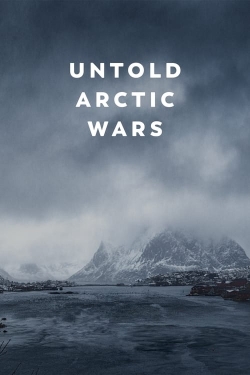 Watch Free Untold Arctic Wars Movies Full HD Online