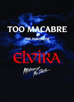 Watch Free Too Macabre: The Making of Elvira, Mistress of the Dark Movies Full HD Online