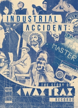 Watch Free Industrial Accident: The Story of Wax Trax! Records Movies Full HD Online