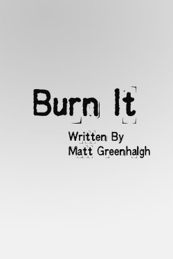 Watch Free Burn It Movies Full HD Online