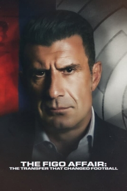 Watch Free The Figo Affair: The Transfer that Changed Football Movies Full HD Online