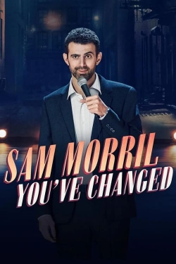 Watch Free Sam Morril: You've Changed Movies Full HD Online