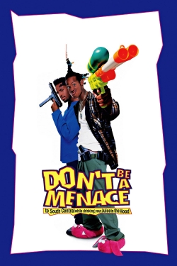 Watch Free Don't Be a Menace to South Central While Drinking Your Juice in the Hood Movies Full HD Online