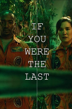 Watch Free If You Were the Last Movies Full HD Online