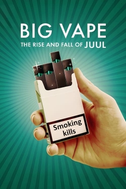 Watch Free Big Vape: The Rise and Fall of Juul Movies Full HD Online