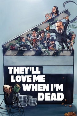 Watch Free They'll Love Me When I'm Dead Movies Full HD Online