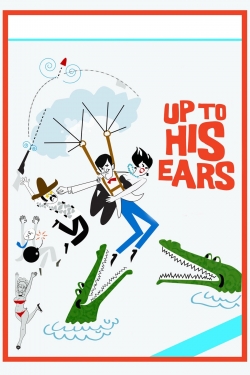 Watch Free Up to His Ears Movies Full HD Online