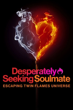 Watch Free Desperately Seeking Soulmate: Escaping Twin Flames Universe Movies Full HD Online