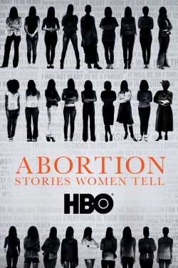 Watch Free Abortion: Stories Women Tell Movies Full HD Online