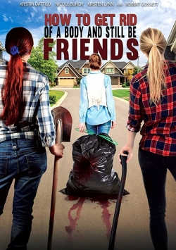 Watch Free How To Get Rid Of A Body (and still be friends) Movies Full HD Online