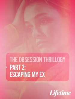 Watch Free Obsession: Escaping My Ex Movies Full HD Online