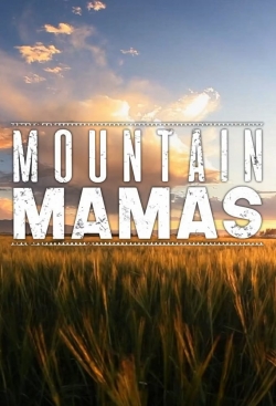 Watch Free Mountain Mamas Movies Full HD Online