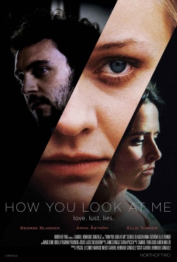 Watch Free How You Look at Me Movies Full HD Online