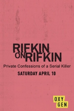 Watch Free Rifkin on Rifkin: Private Confessions of a Serial Killer Movies Full HD Online