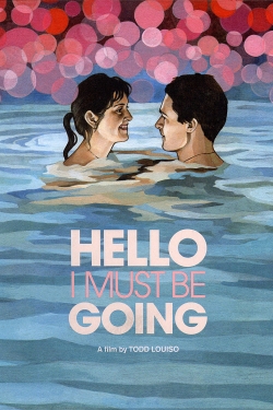 Watch Free Hello I Must Be Going Movies Full HD Online