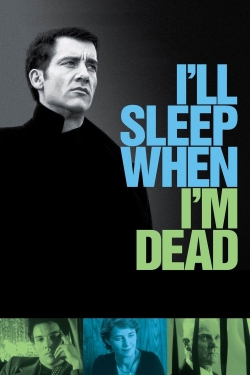 Watch Free I'll Sleep When I'm Dead Movies Full HD Online