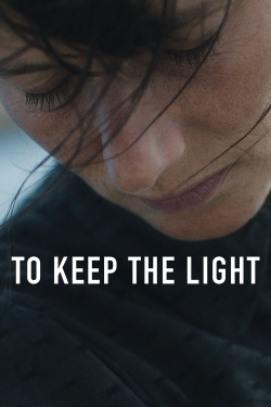 Watch Free To Keep the Light Movies Full HD Online