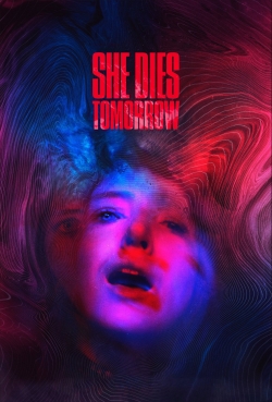 Watch Free She Dies Tomorrow Movies Full HD Online