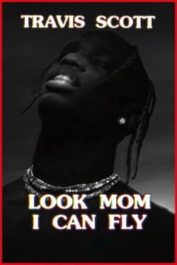 Watch Free Travis Scott: Look Mom I Can Fly Movies Full HD Online