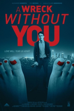 Watch Free A Wreck Without You Movies Full HD Online