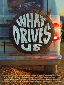 Watch Free What Drives Us Movies Full HD Online