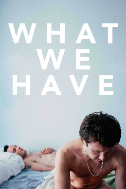 Watch Free What We Have Movies Full HD Online