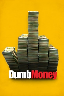 Watch Free Dumb Money Movies Full HD Online