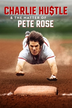 Watch Free Charlie Hustle & the Matter of Pete Rose Movies Full HD Online