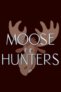 Watch Free Moose Hunters Movies Full HD Online