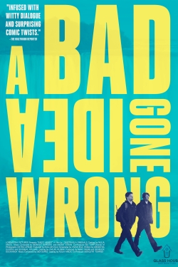 Watch Free A Bad Idea Gone Wrong Movies Full HD Online